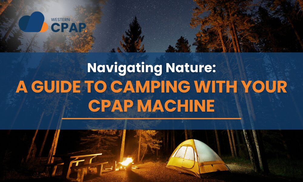 Navigating Nature: A Guide to Camping with Your CPAP Machine