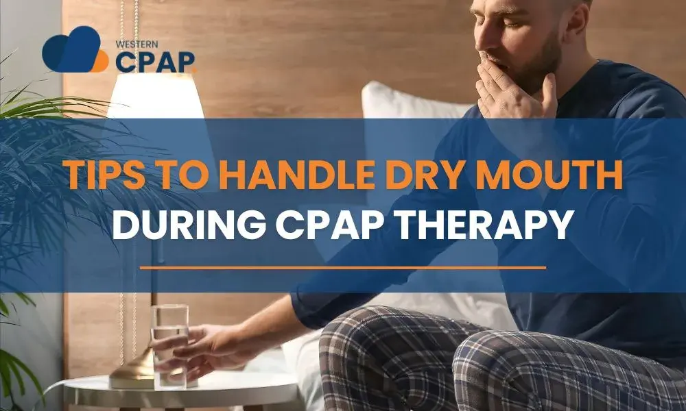 Tips to Handle Dry Mouth During CPAP Therapy